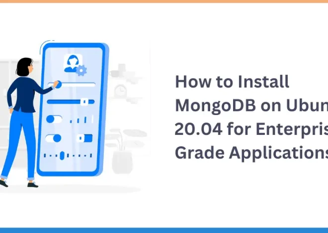 How to Install MongoDB on Ubuntu 20.04 for Enterprise-Grade Applications?
