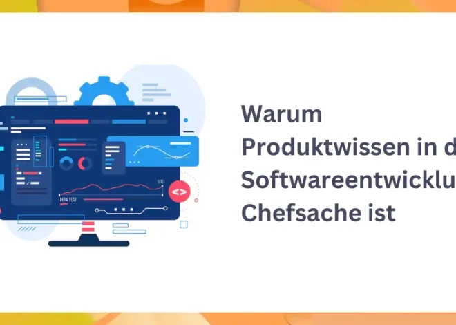 Warum Produktwissen in der Softwareentwicklung Chefsache ist