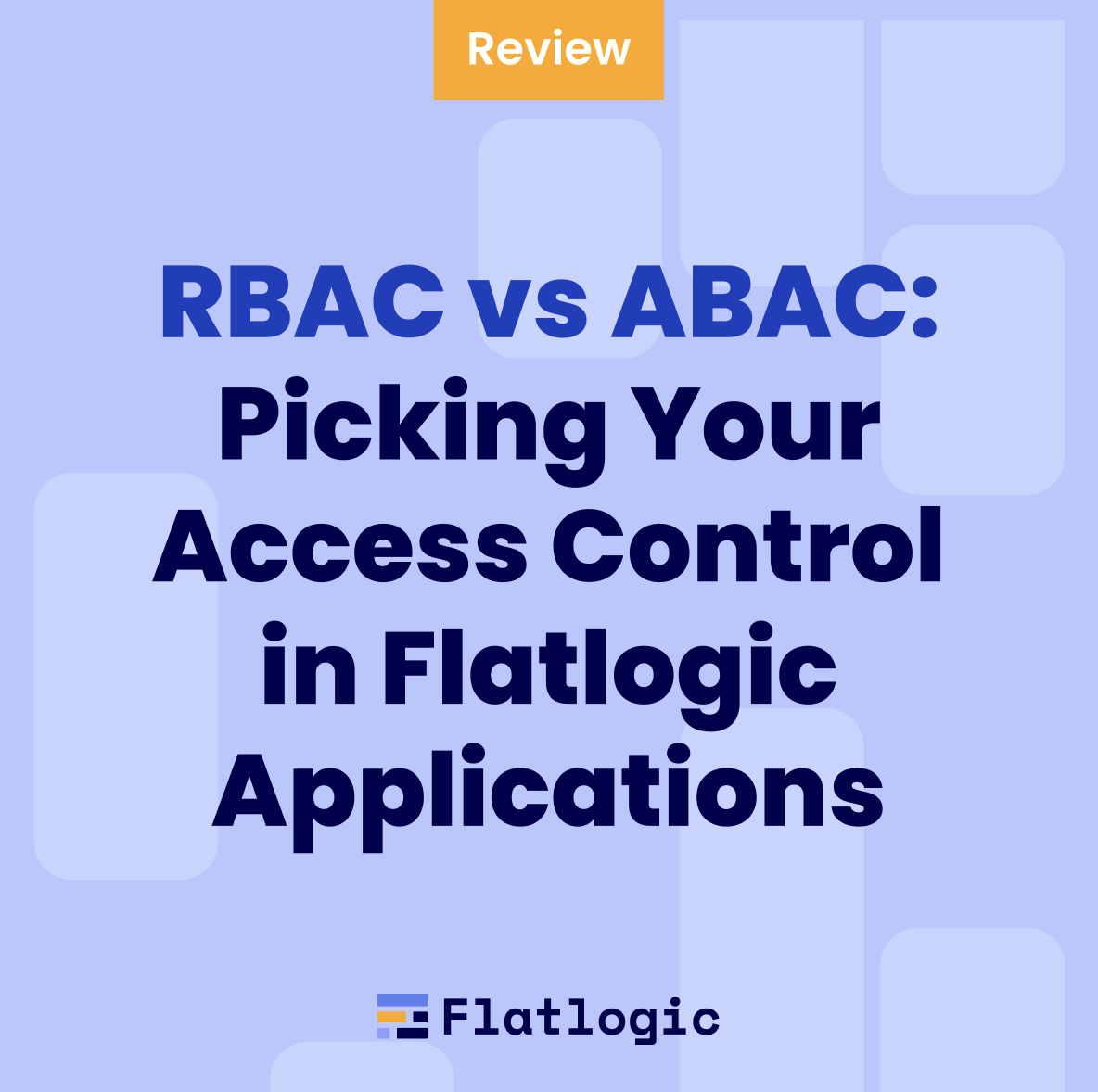RBAC vs ABAC: Picking Your Access Control in Flatlogic Applications