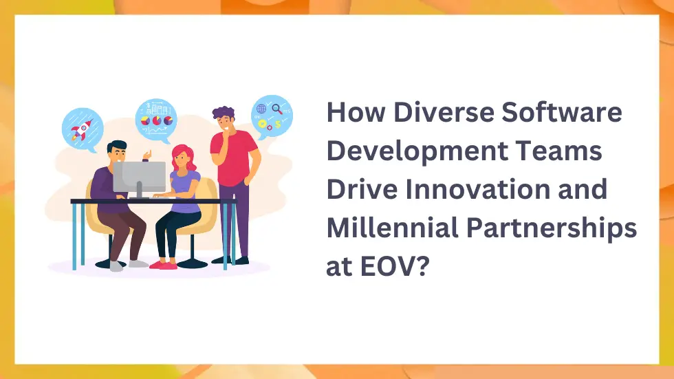 Why Diverse Software Development Teams Are the Key to Millennial Collaboration and Innovation?