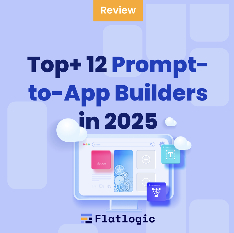 Top+ 12 Prompt-to-App Builders in 2025