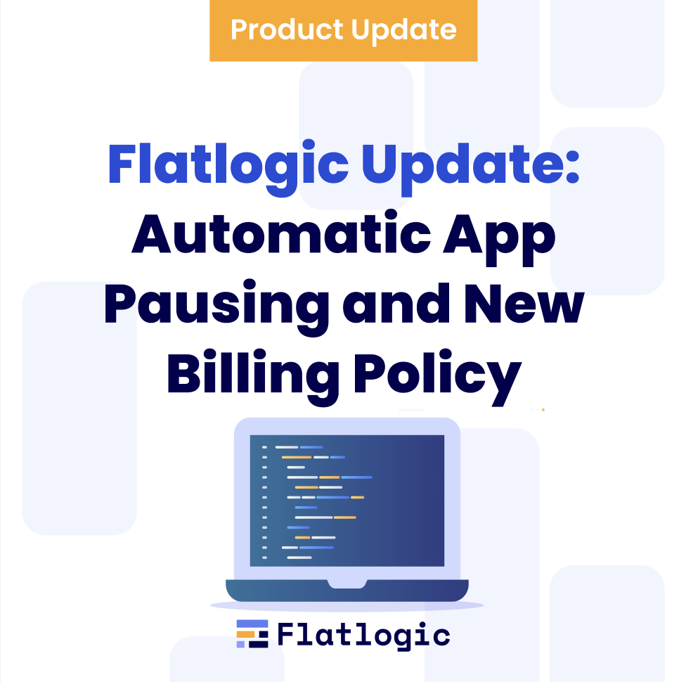 Flatlogic Update: Automatic App Pausing and New Billing Policy