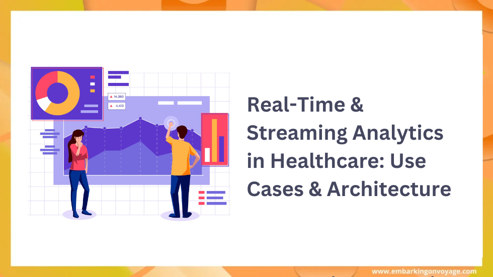 Real-Time & Streaming Analytics in Healthcare: Use Cases & Architecture
