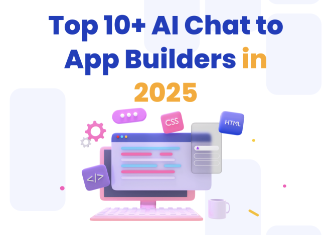 Top 10+ AI Chat to App Builders in 2025