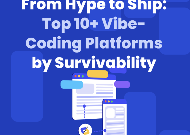 From Hype to Ship: Top 10+ Vibe-Coding Platforms by Survivability